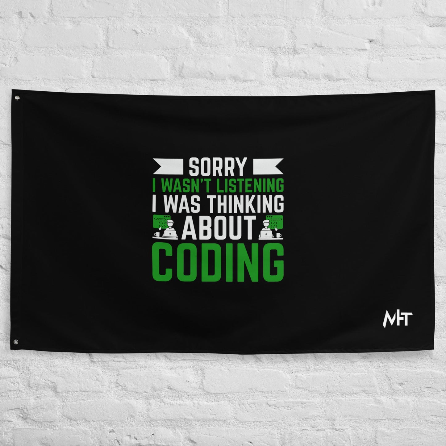Sorry I wasn't listening I am thinking about coding - Flag by DarkByteGear