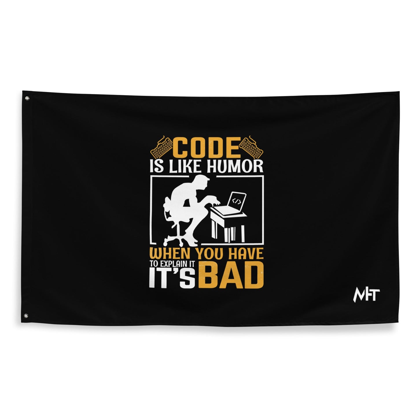 Code is like Humor, When you have to explain it, it is bad Flag by DarkByteGear