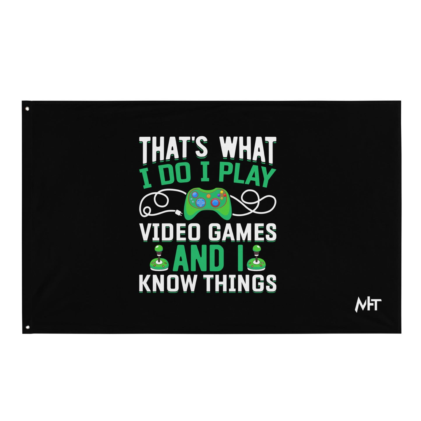 That's What I Do, I play Video Games and I know Things Flag by DarkByteGear