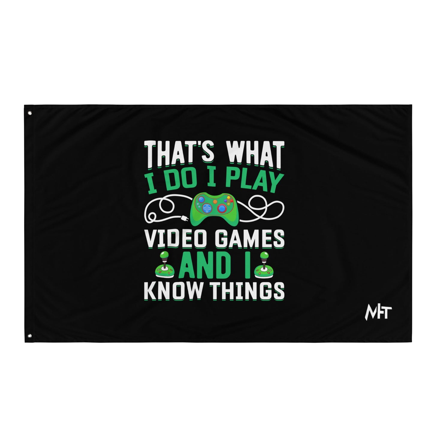That's What I Do, I play Video Games and I know Things Flag by DarkByteGear