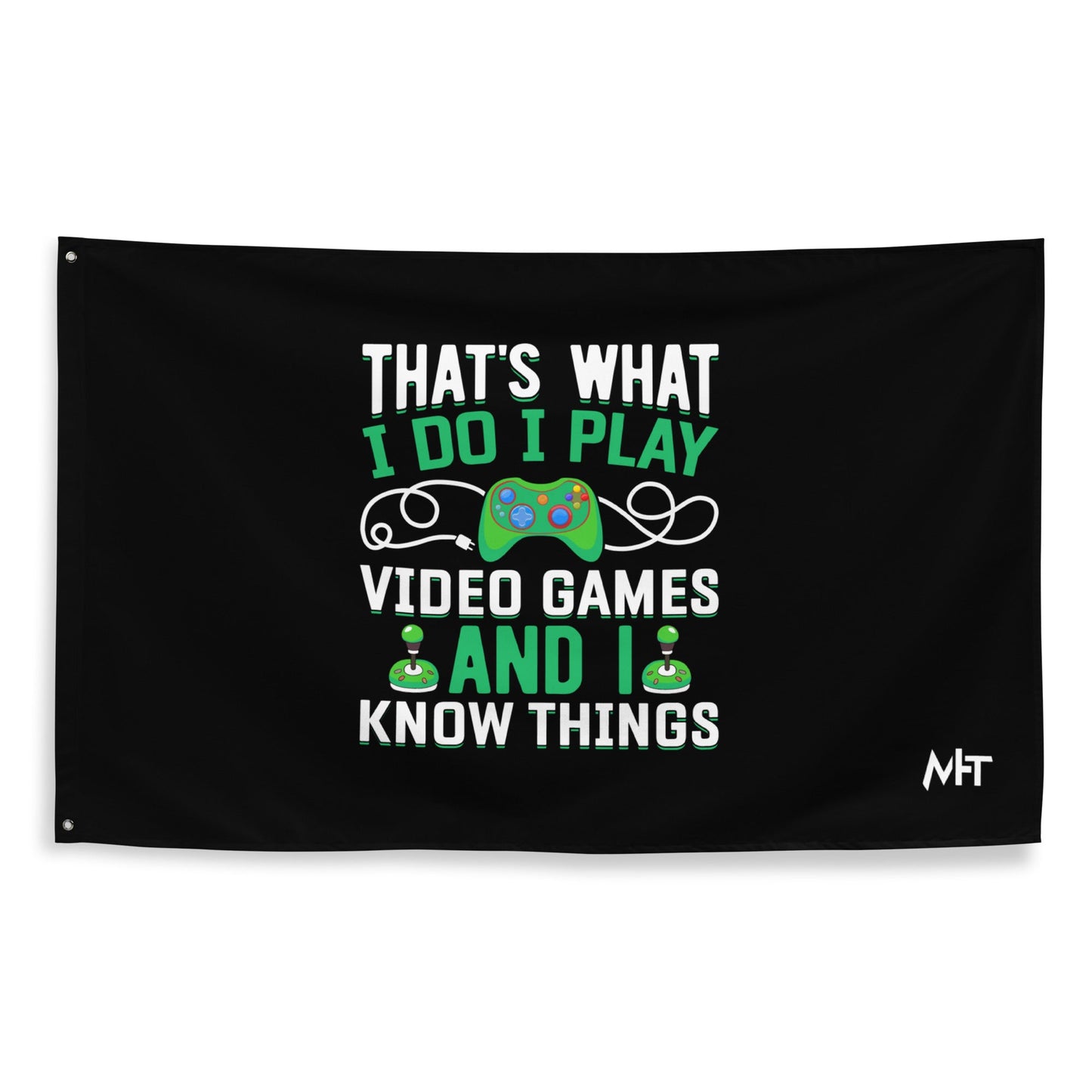 That's What I Do, I play Video Games and I know Things Flag by DarkByteGear