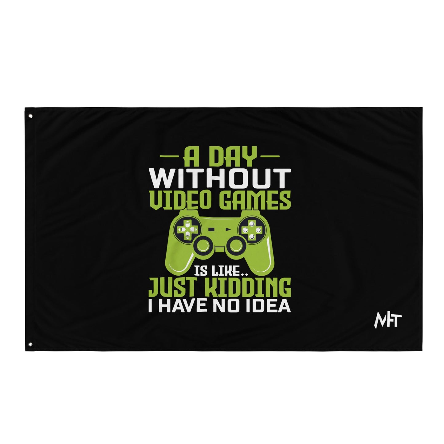 A Day without Video Games is Like - Flag by DarkByteGear