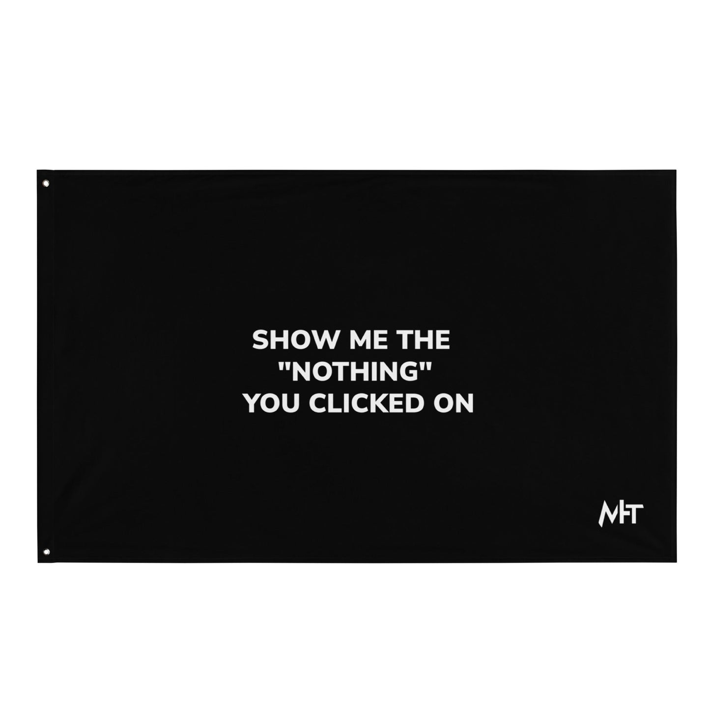 Show me the Nothing you Clicked on Flag by DarkByteGear