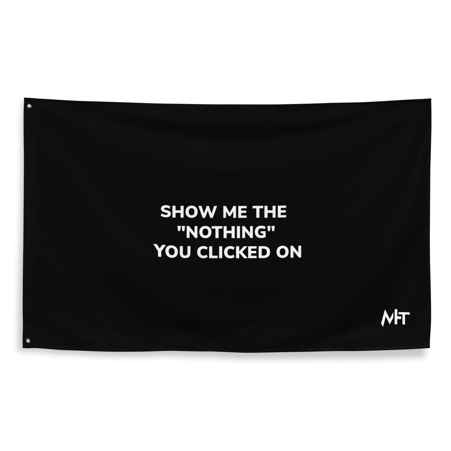 Show me the Nothing you Clicked on Flag by DarkByteGear