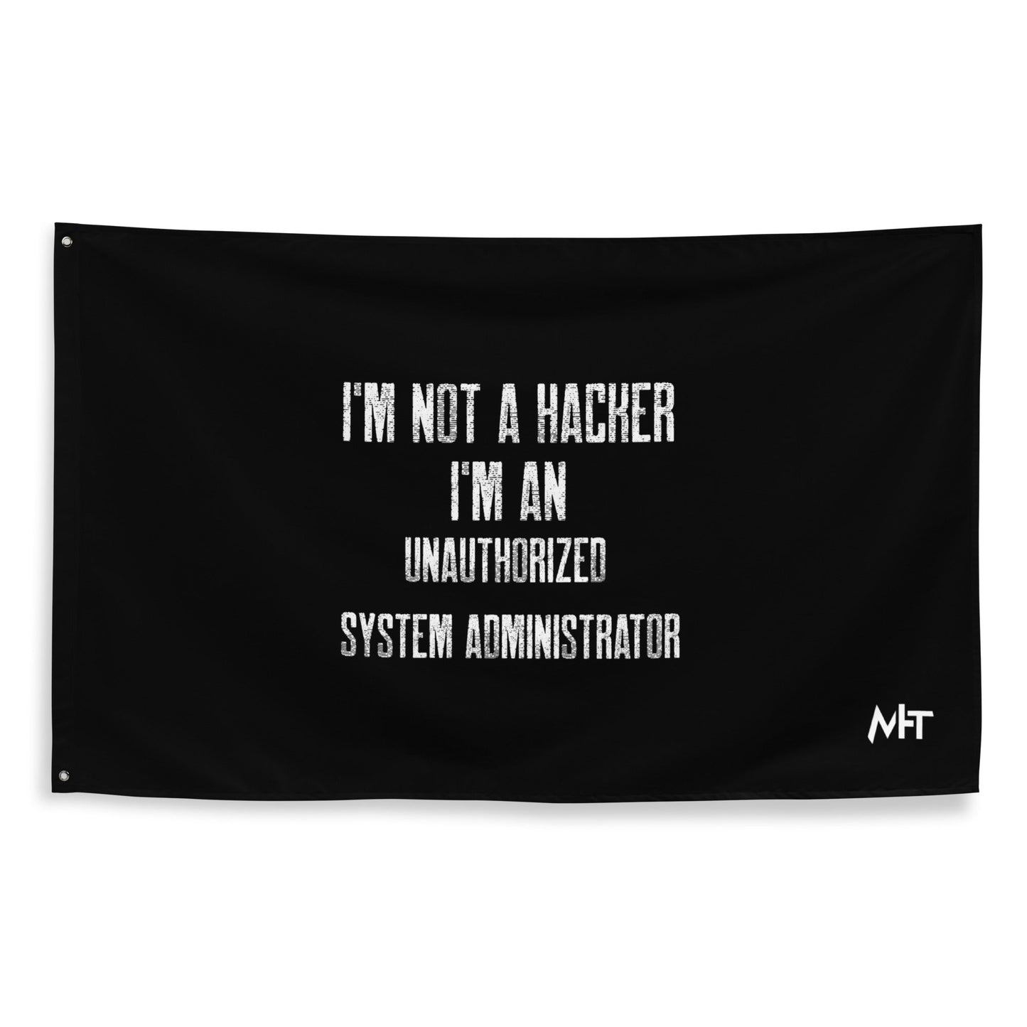 I am not a Hacker, I am an Authorized System Administrator - Flag by DarkByteGear