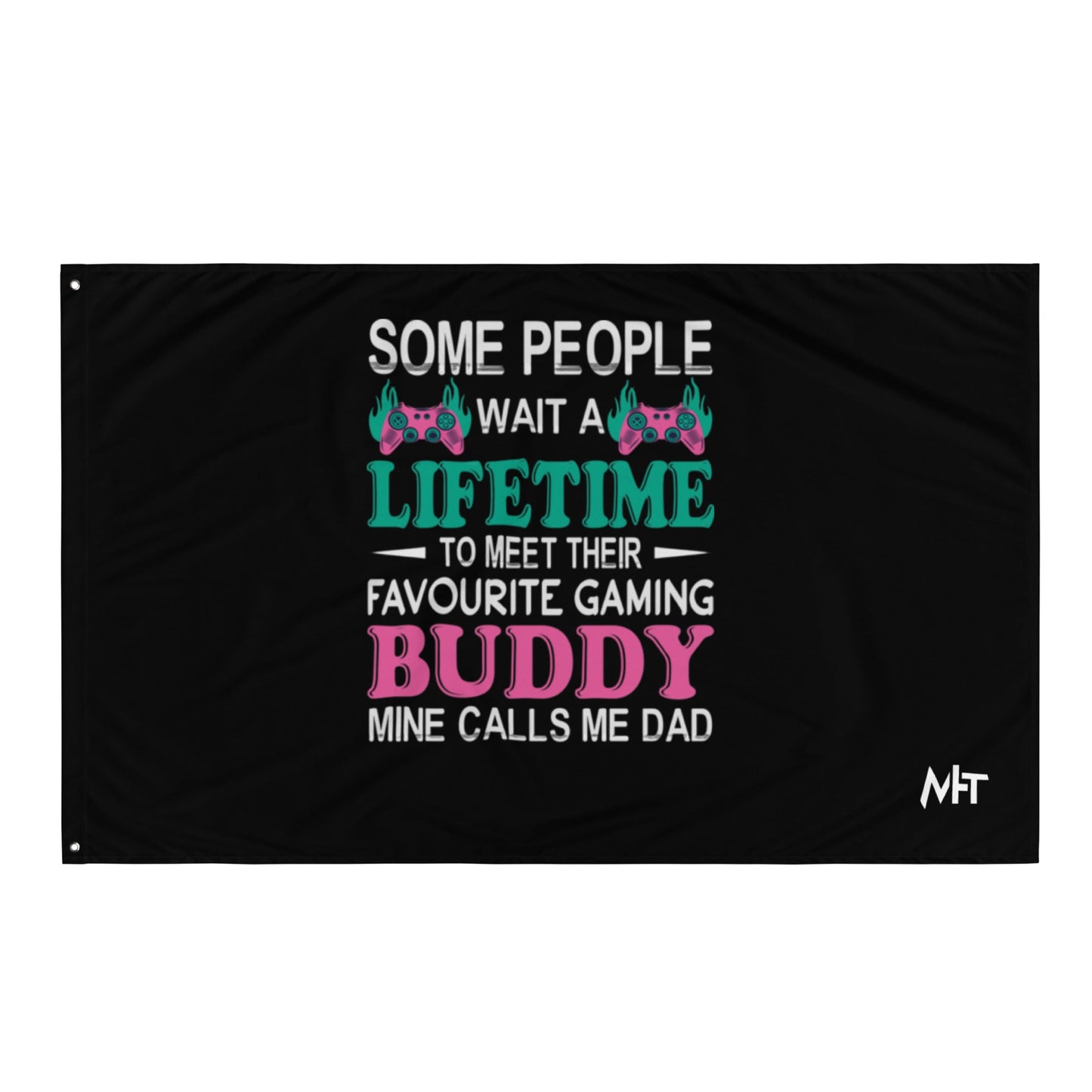 Some people wait a lifetime to meet their Favorite Gaming Partner - Flag by DarkByteGear