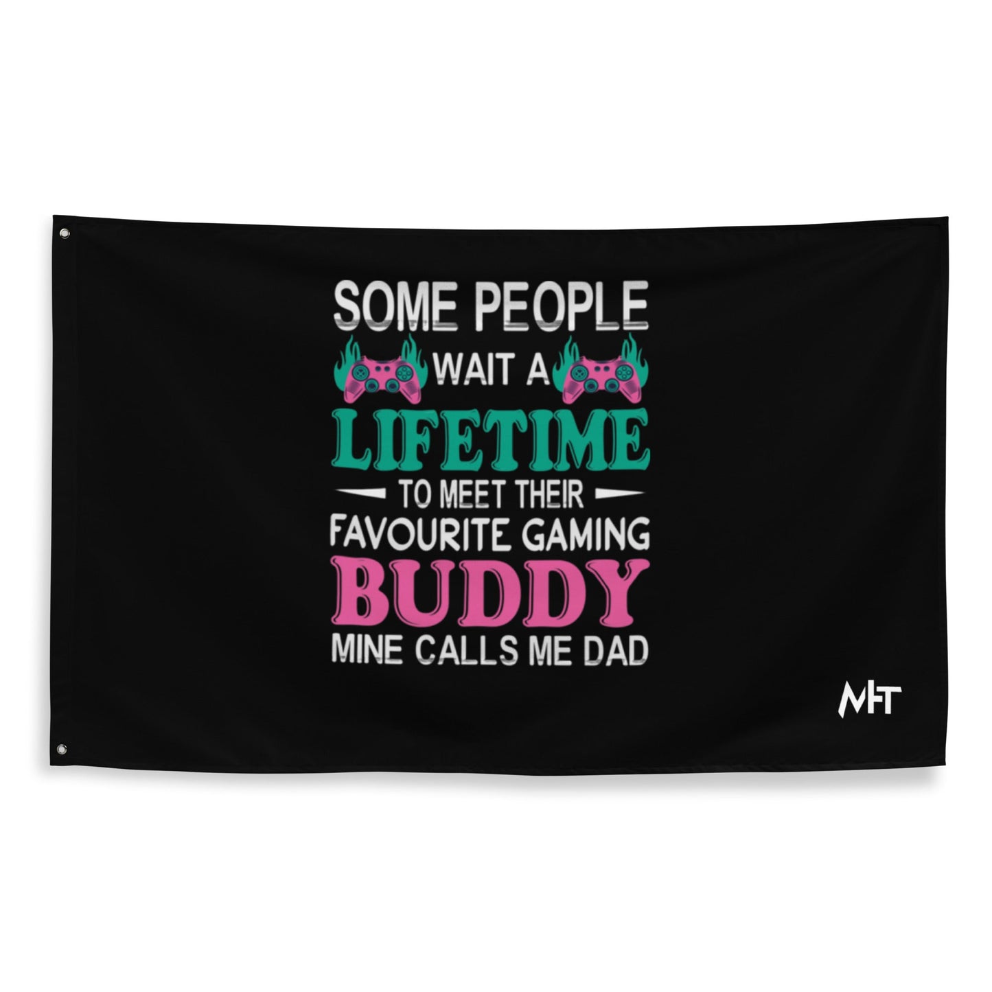 Some people wait a lifetime to meet their Favorite Gaming Partner - Flag by DarkByteGear