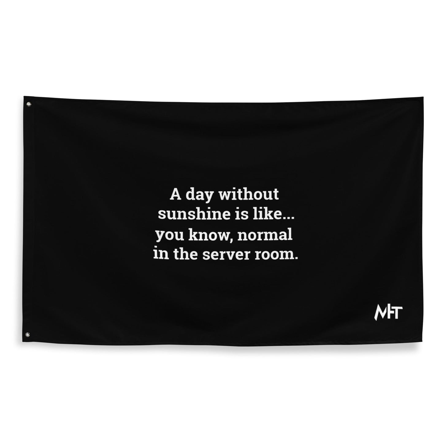 A day without sunshine is like you know, normal in the server room V2 - Flag by DarkByteGear