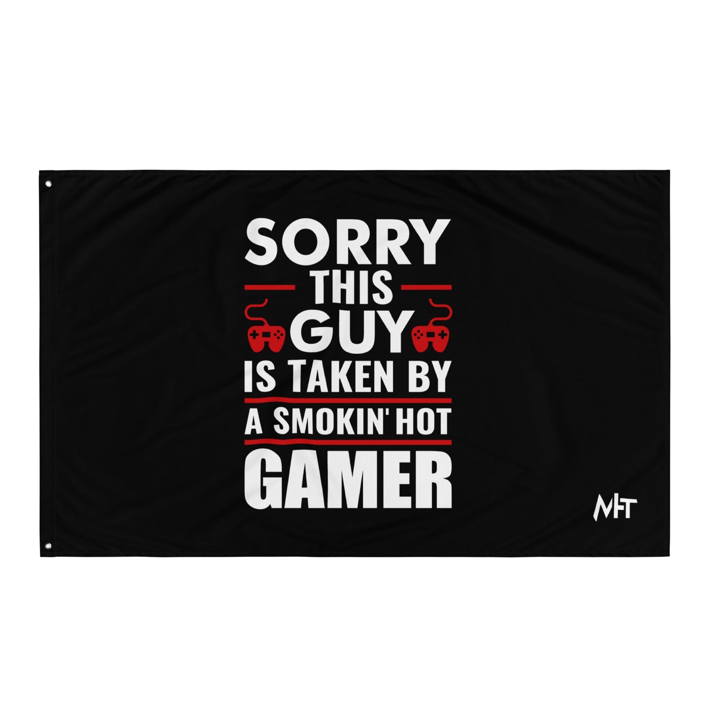 Sorry, this Guy is taken by a smoking hot Gamer - Flag by DarkByteGear