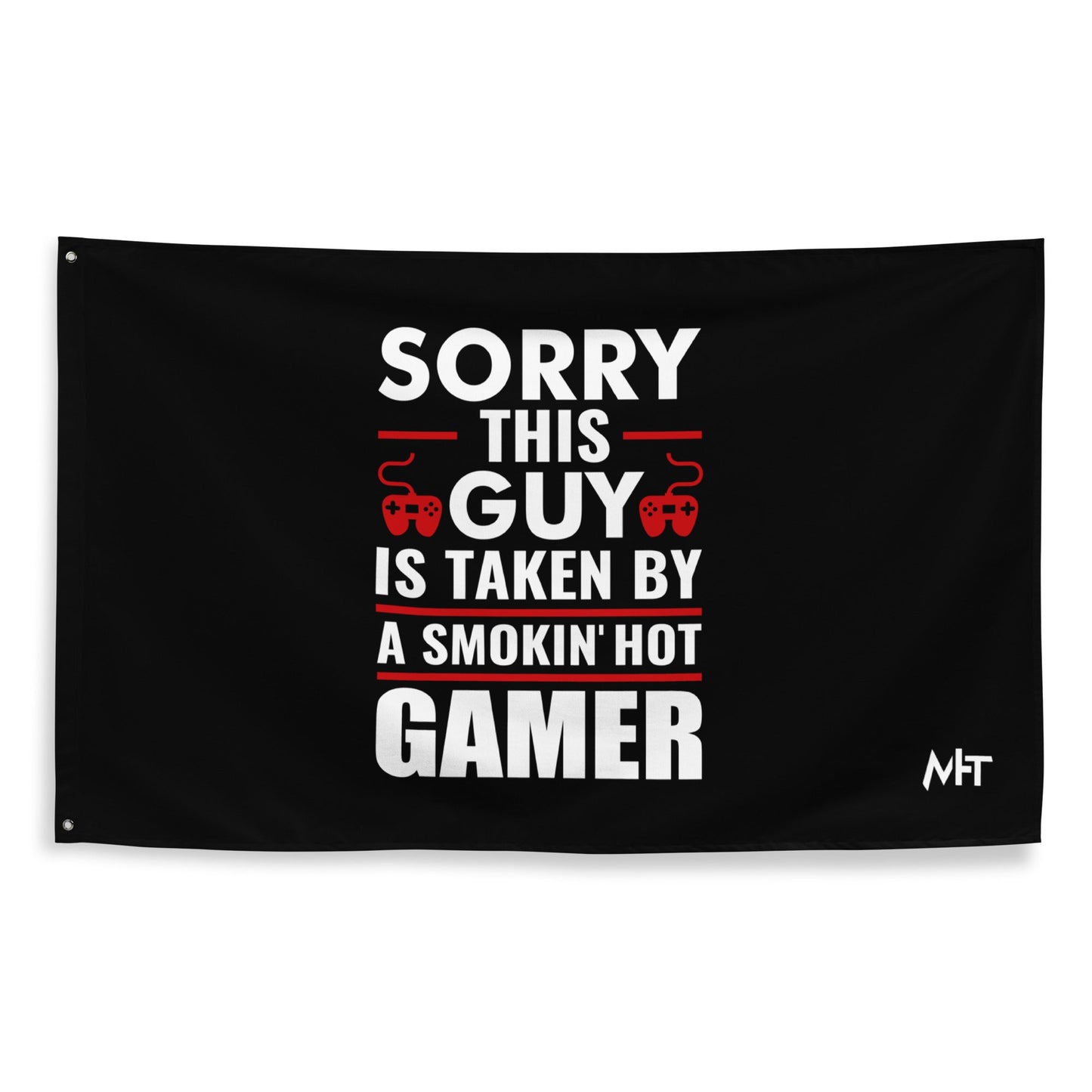 Sorry, this Guy is taken by a smoking hot Gamer - Flag by DarkByteGear