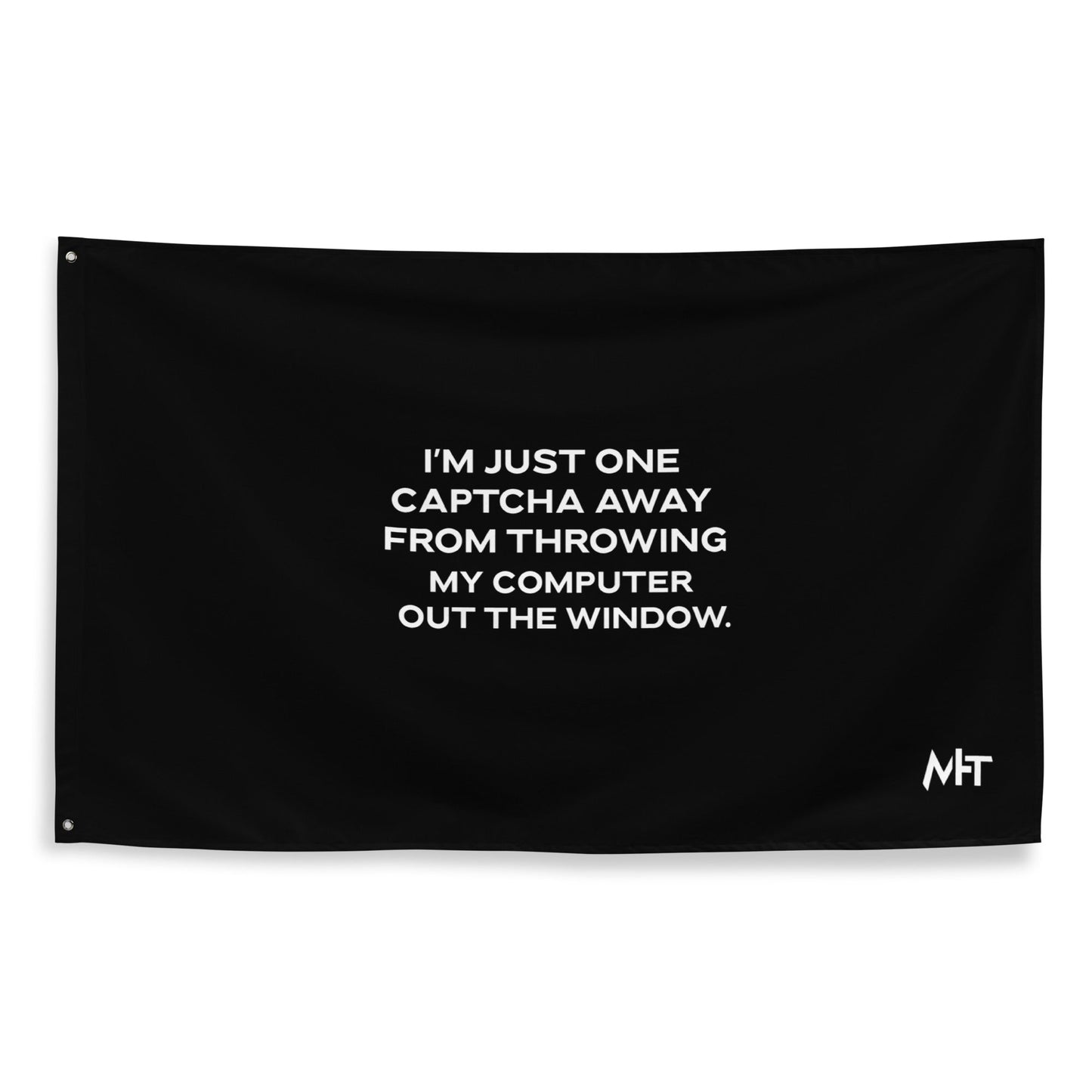 I'm Just one CAPTCHA away from throwing my Computer away - Flag by DarkByteGear