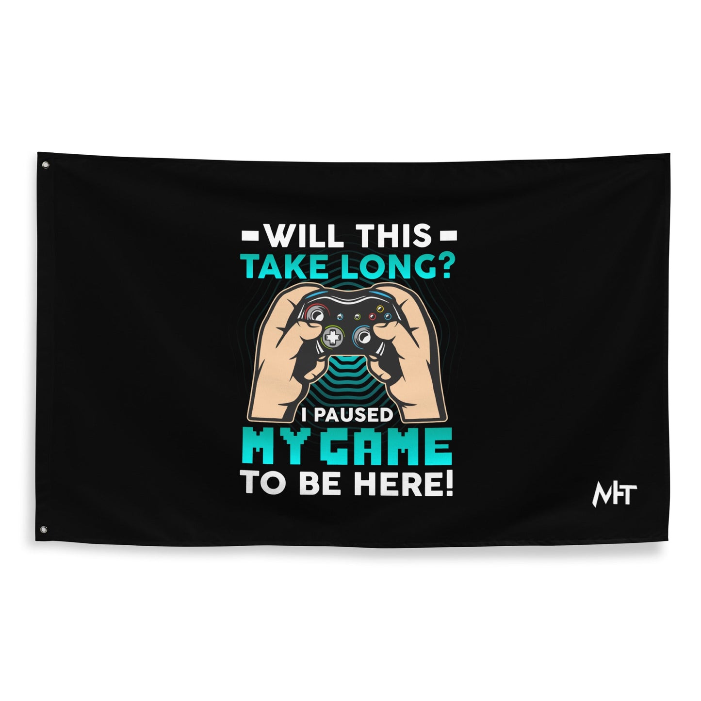 Will this take long, I paused my game to be here - Flag by DarkByteGear
