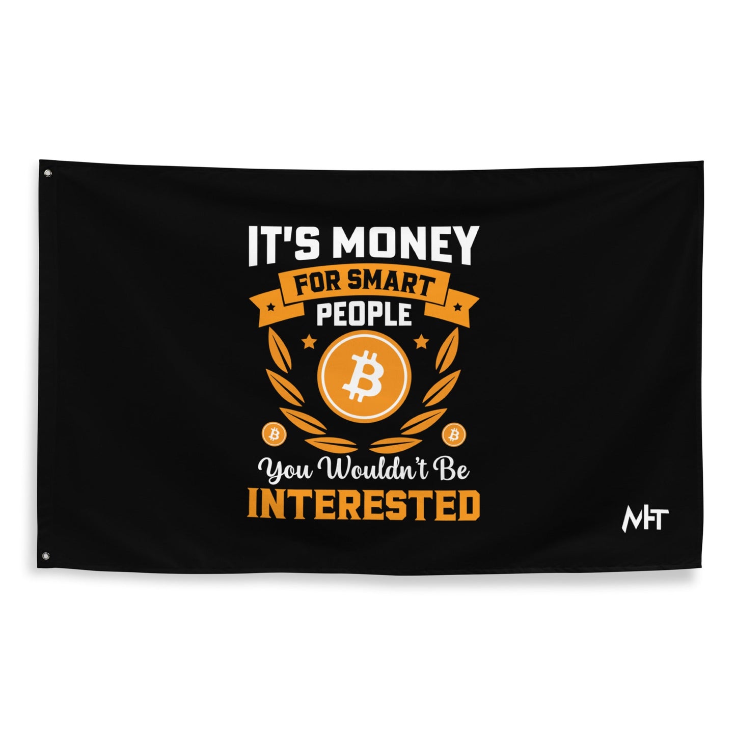 It's money for Smart People, you wouldn't be interested - Flag by DarkByteGear
