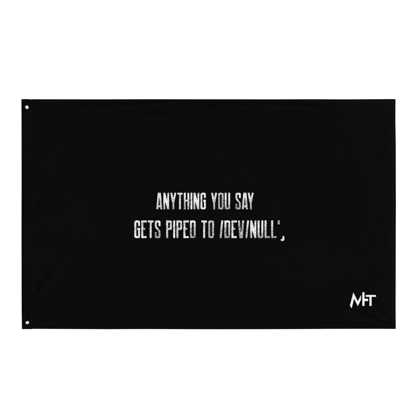 Anything you say Gets piped to devnull V1 - Flag by DarkByteGear