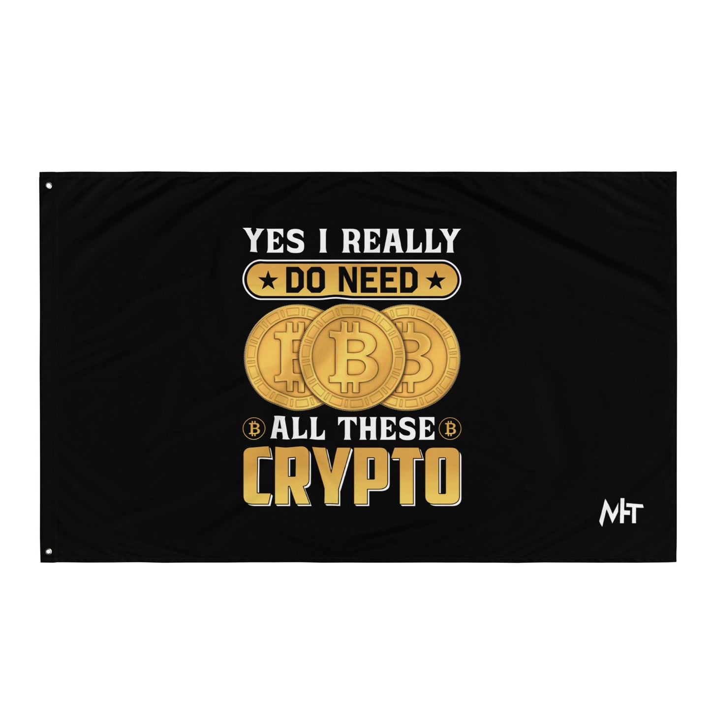 Yes, I really Do Need all these Bitcoin - Flag by DarkByteGear