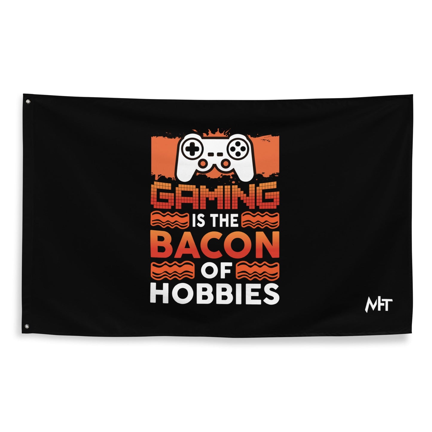 Gaming is the Bacon of Hobbies - Flag by DarkByteGear