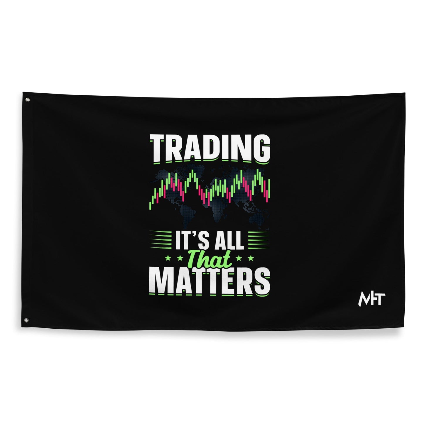Trading it is all that matters - Flag by DarkByteGear
