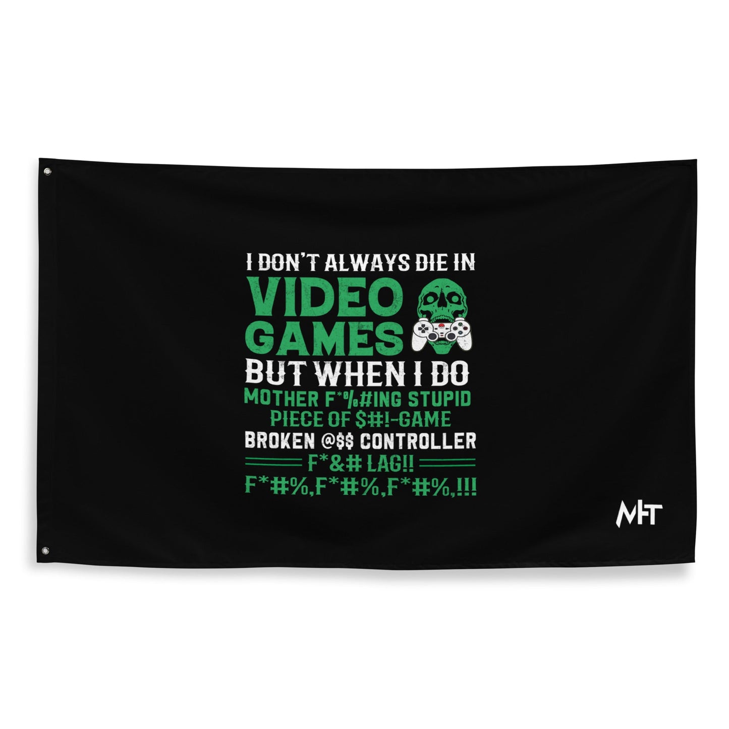 I don't always Die in Video games but when I Do mother - Flag by DarkByteGear