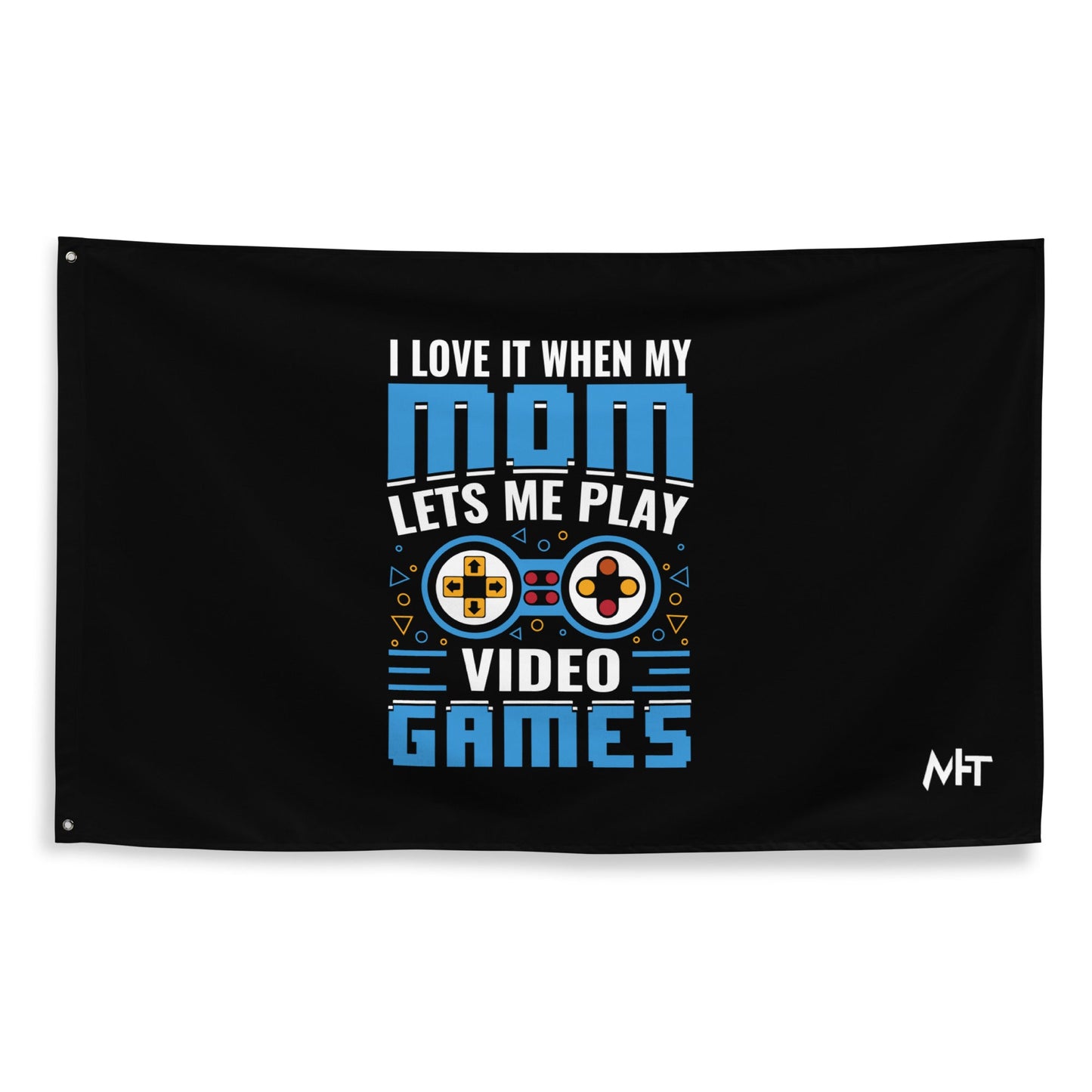 I Love it when my mom lets me Play Video Games Rima - Flag by DarkByteGear
