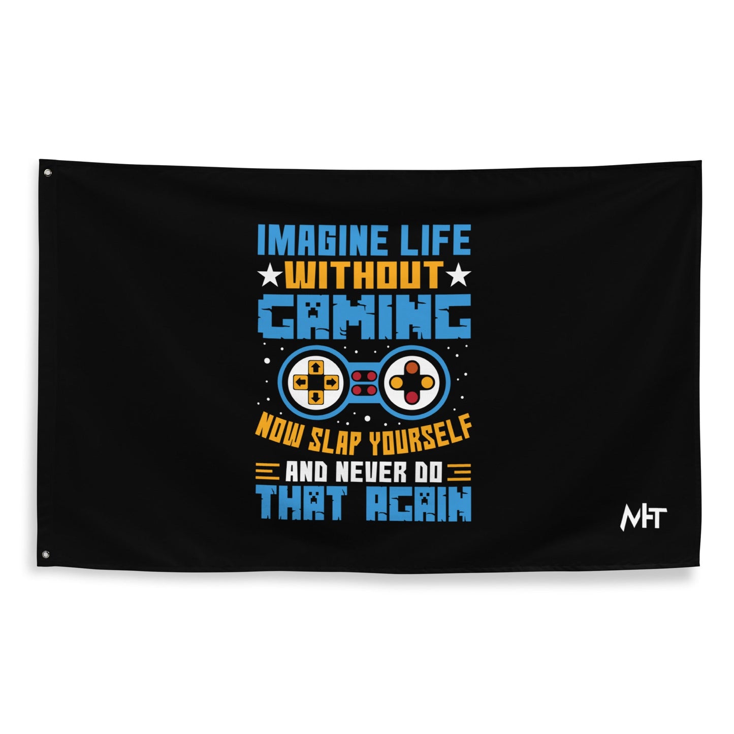 Imagine Life Without Gaming Now Slap Yourself and Never Do that again Rima 15 - Flag by DarkByteGear