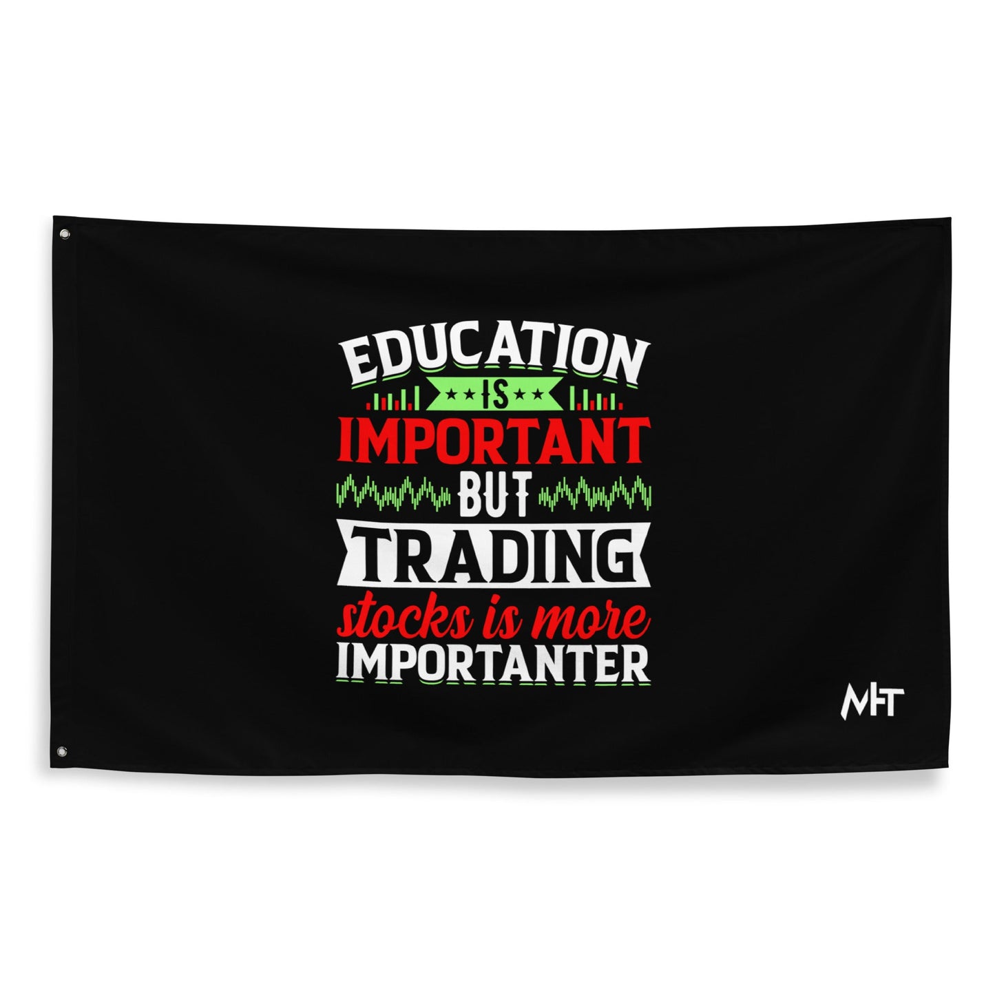 Education is important but trading stocks is more importanter - Flag by DarkByteGear