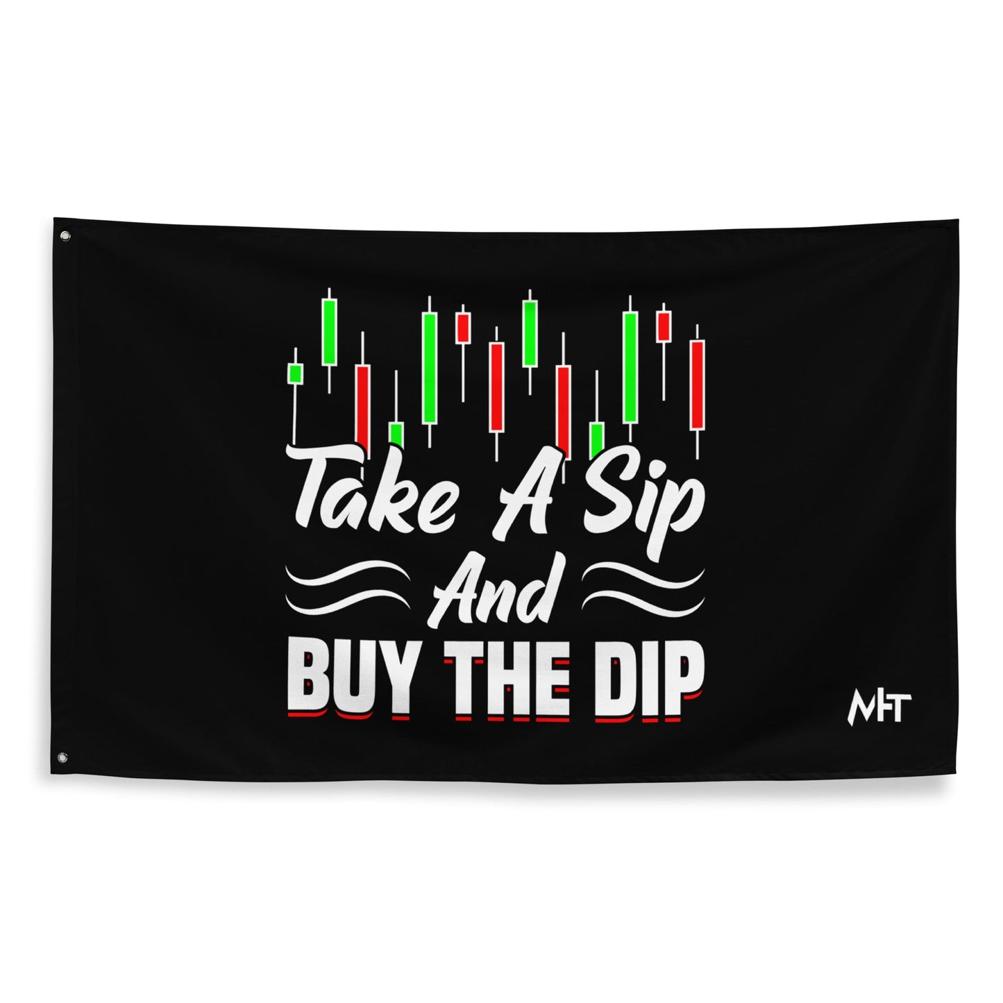 Take a Sip and Buy the Dip - Flag by DarkByteGear