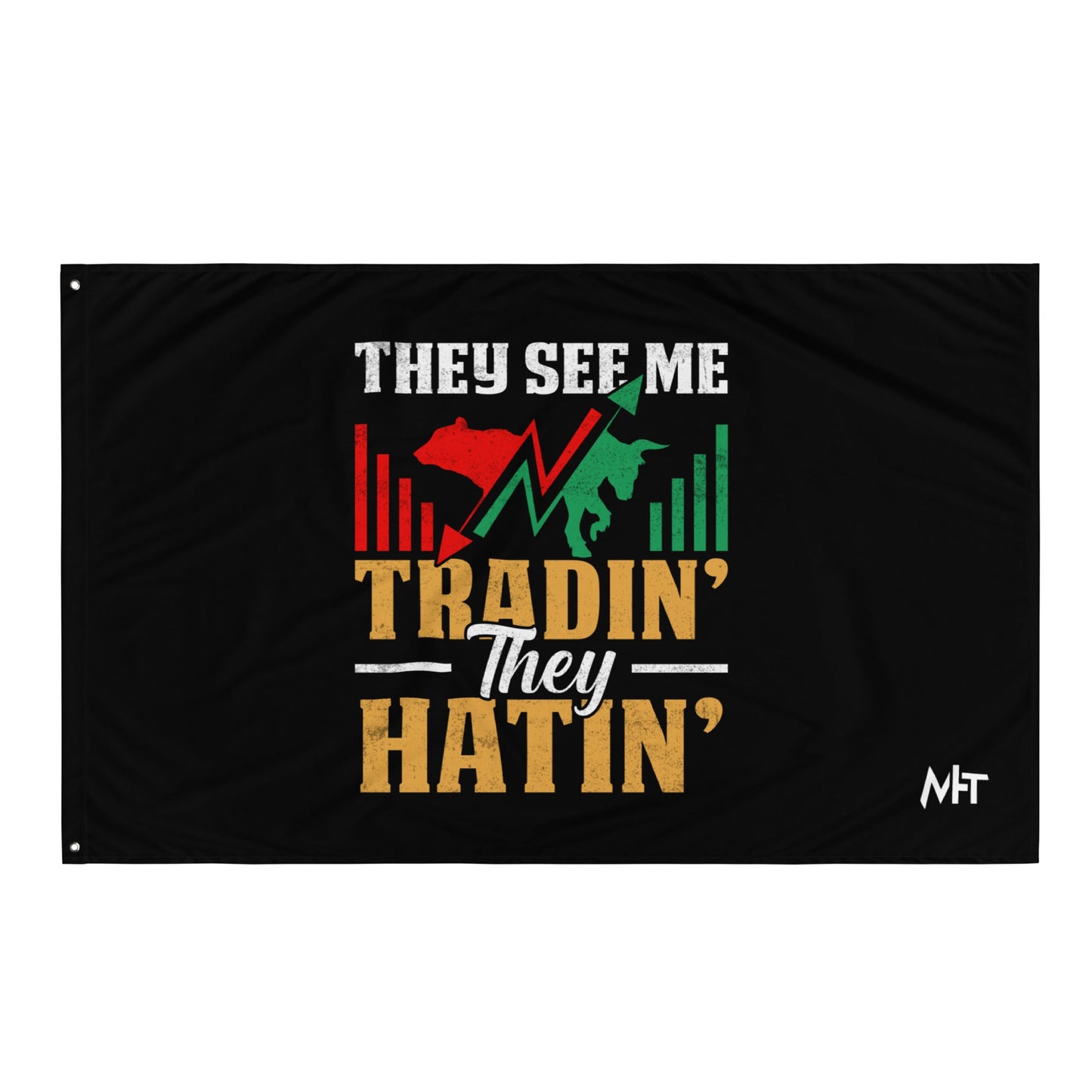 They See me Trading, they Hating - Flag by DarkByteGear
