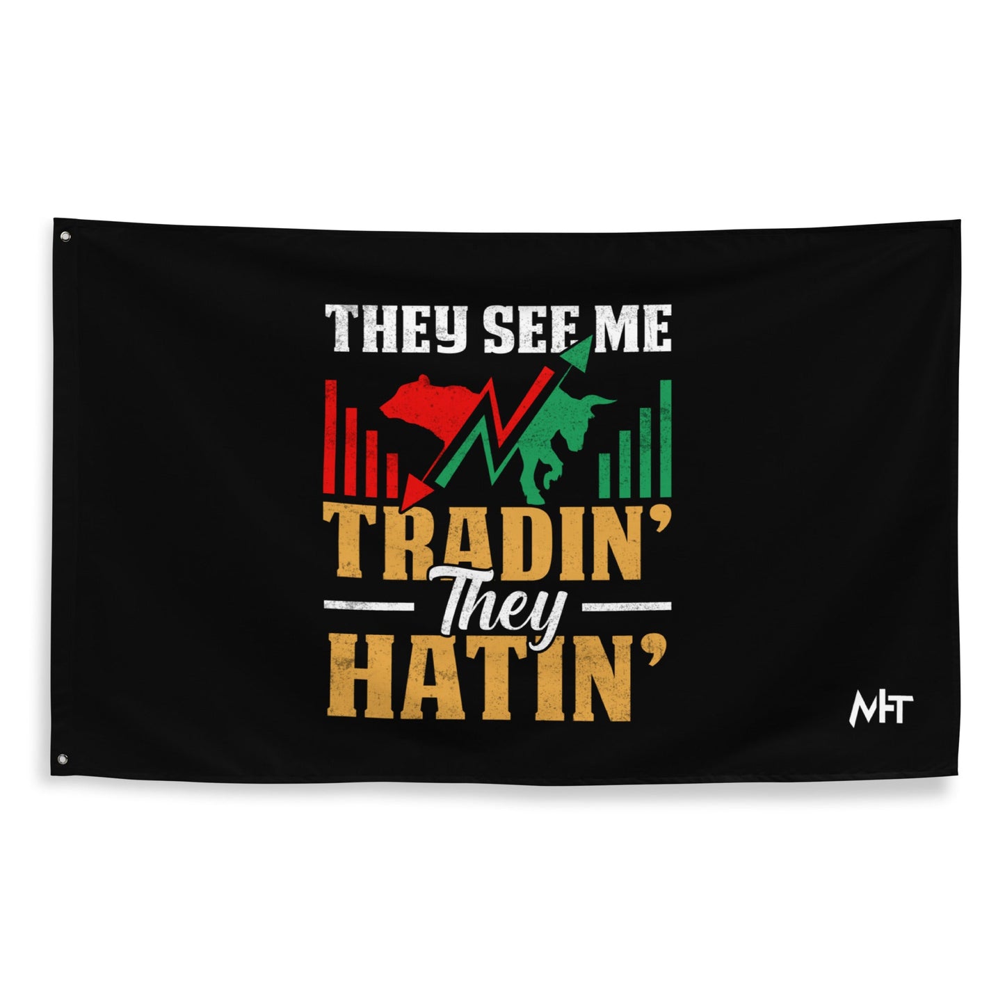 They See me Trading, they Hating - Flag by DarkByteGear