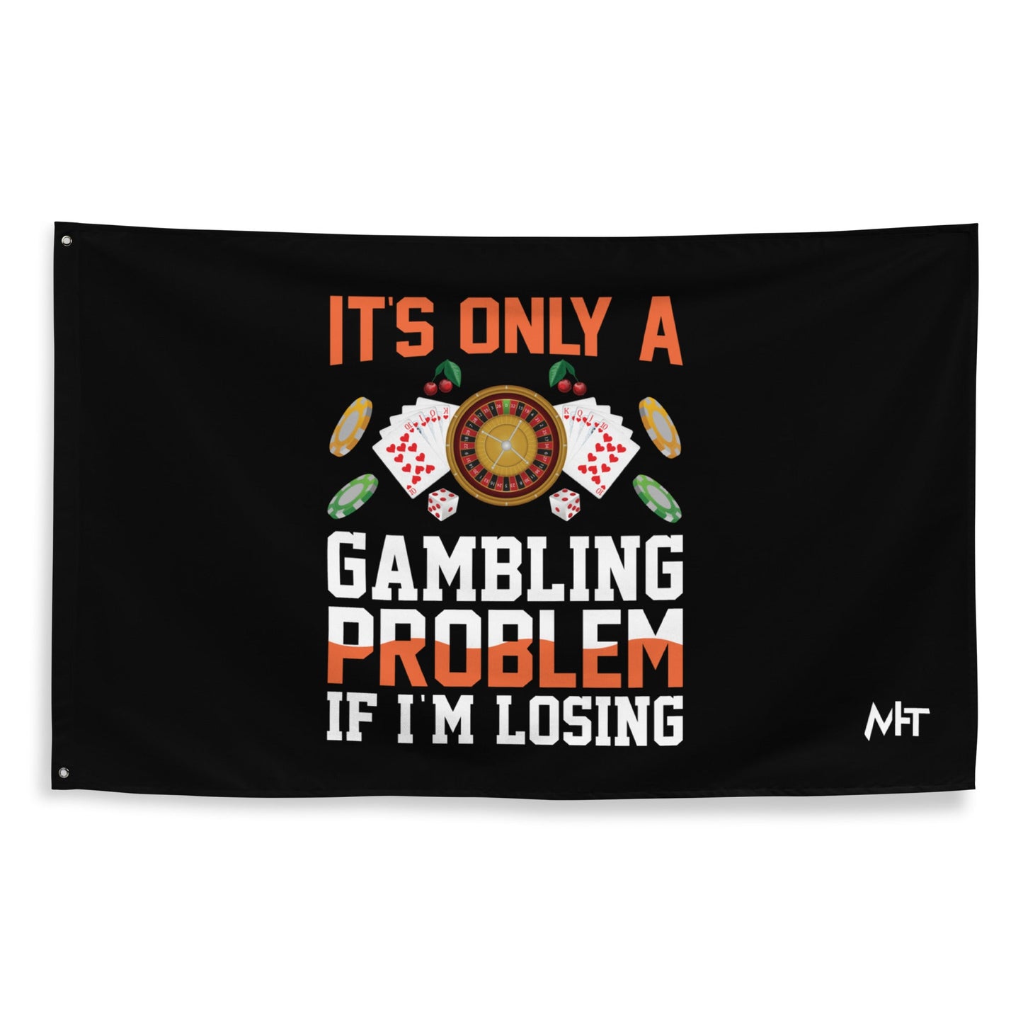 It's only a Gambling Problem, if I am losing - Flag by DarkByteGear