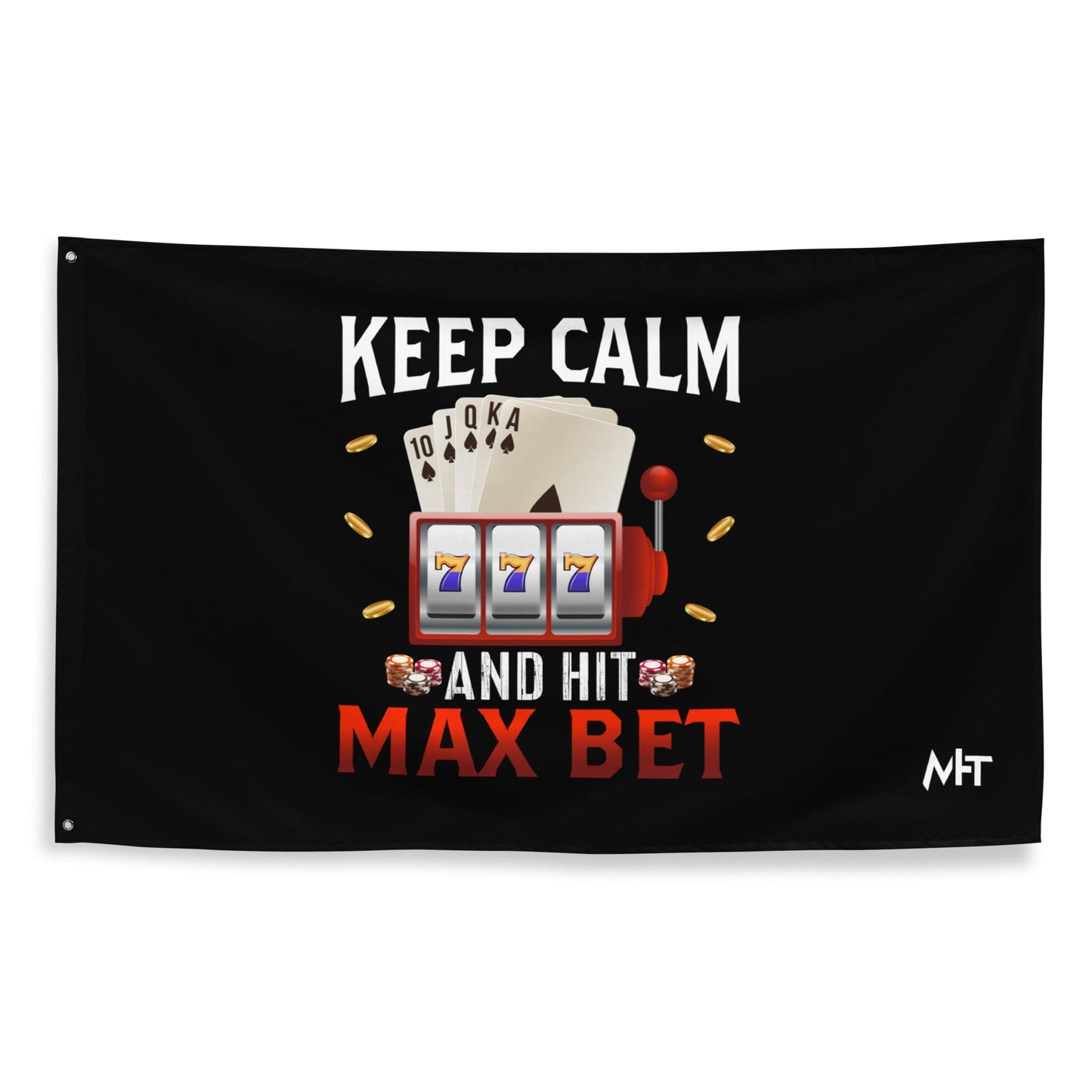 Keep Calm and Hit Max Bet - Flag by DarkByteGear