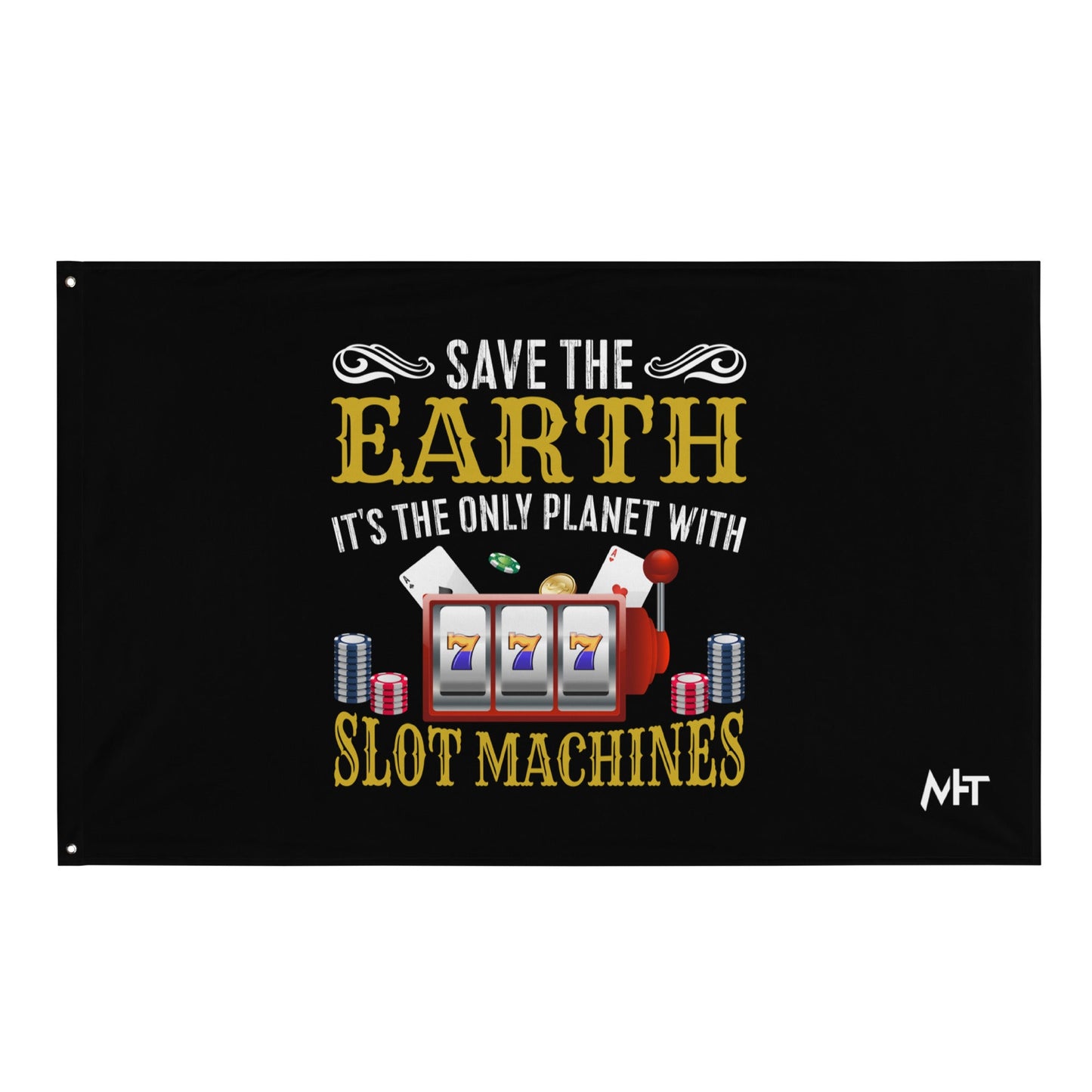 Save the Earth; it's the only Planet with Slot Machines - Flag by DarkByteGear
