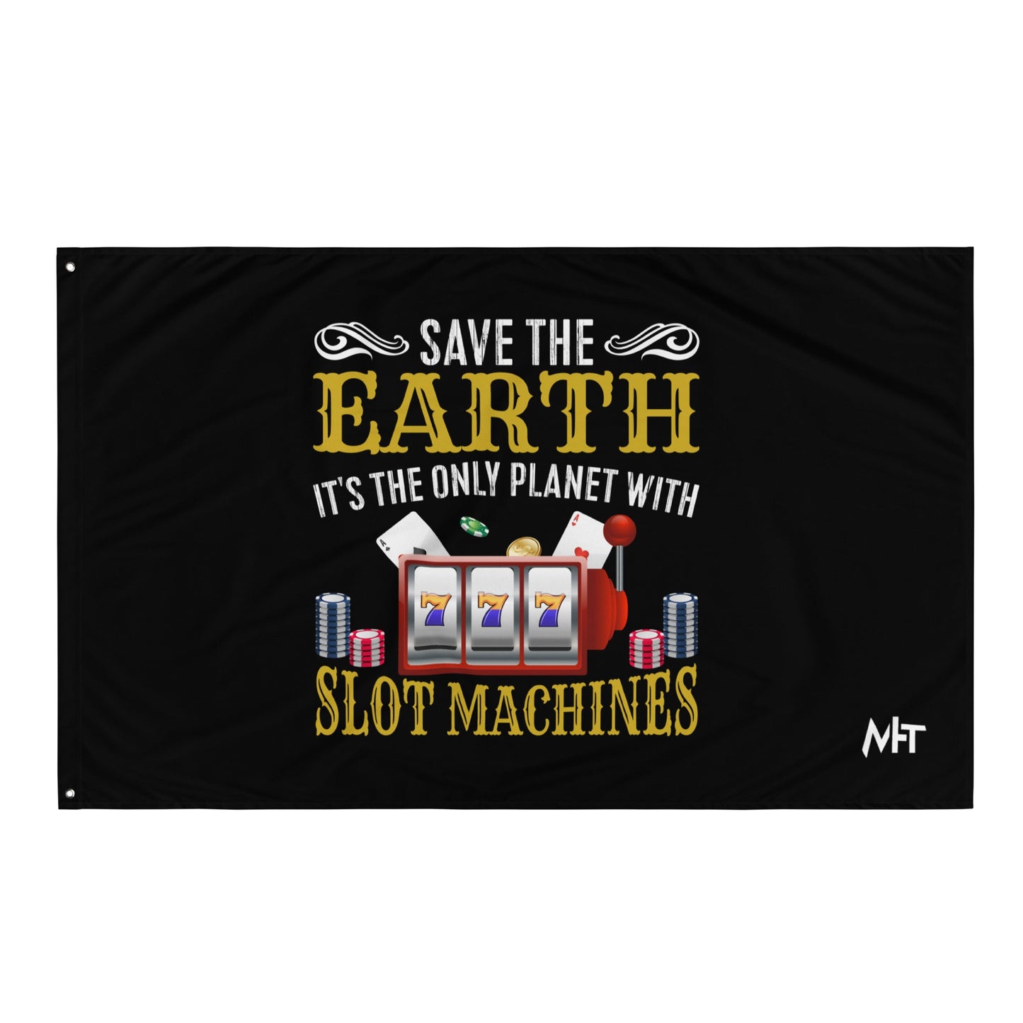 Save the Earth; it's the only Planet with Slot Machines - Flag by DarkByteGear