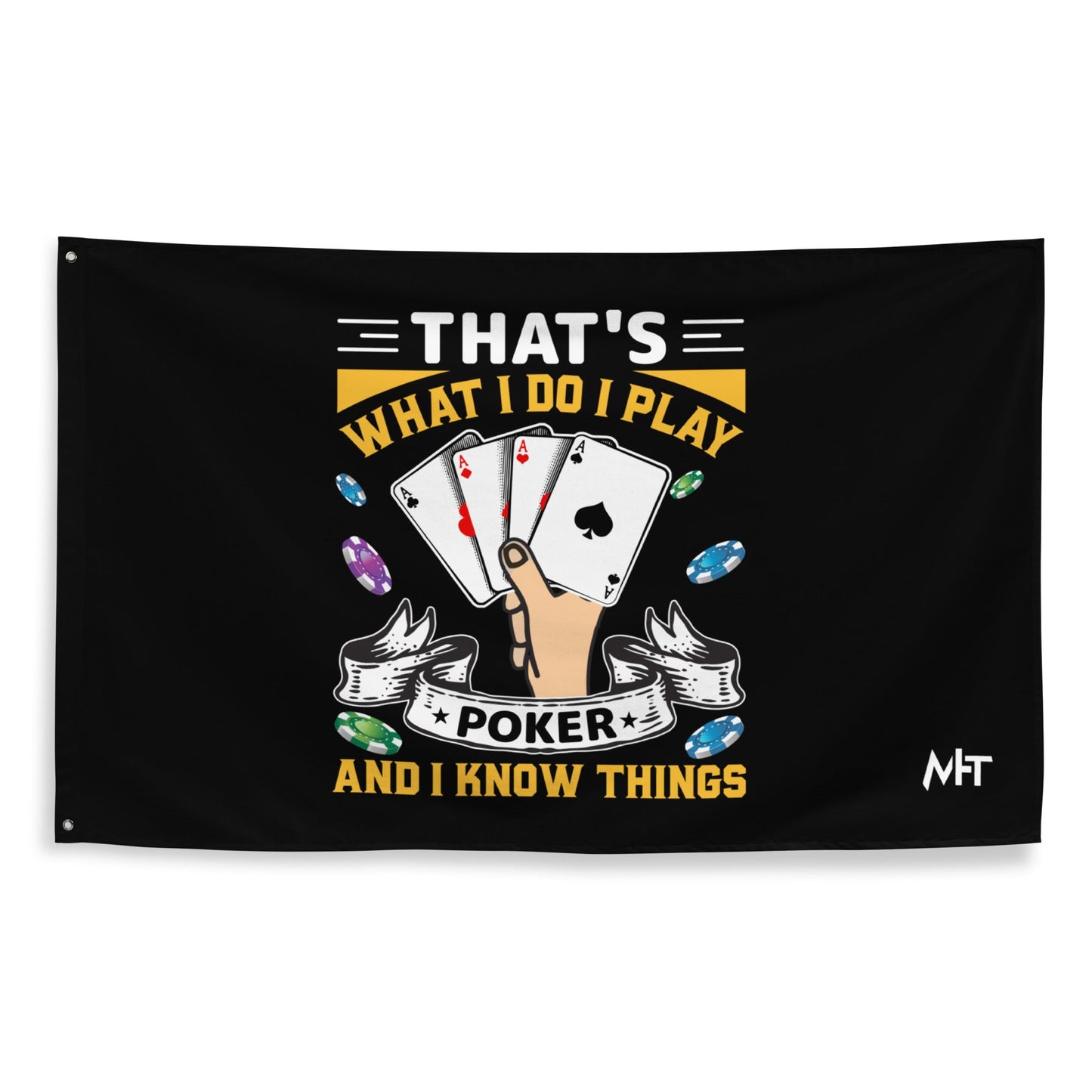 That's what I Do; I Play Poker and I Know Things - Flag by DarkByteGear