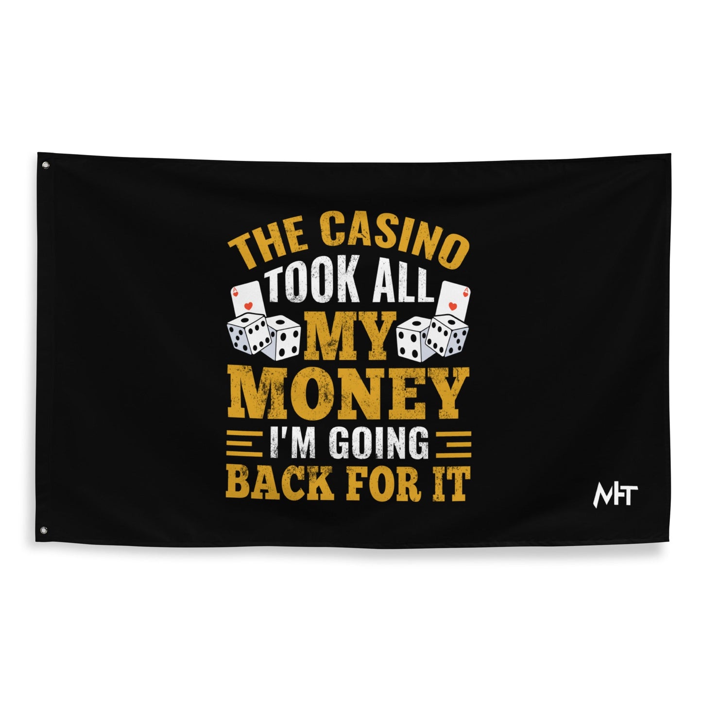 The Casino Took all my money, I am Going back for it - Flag by DarkByteGear