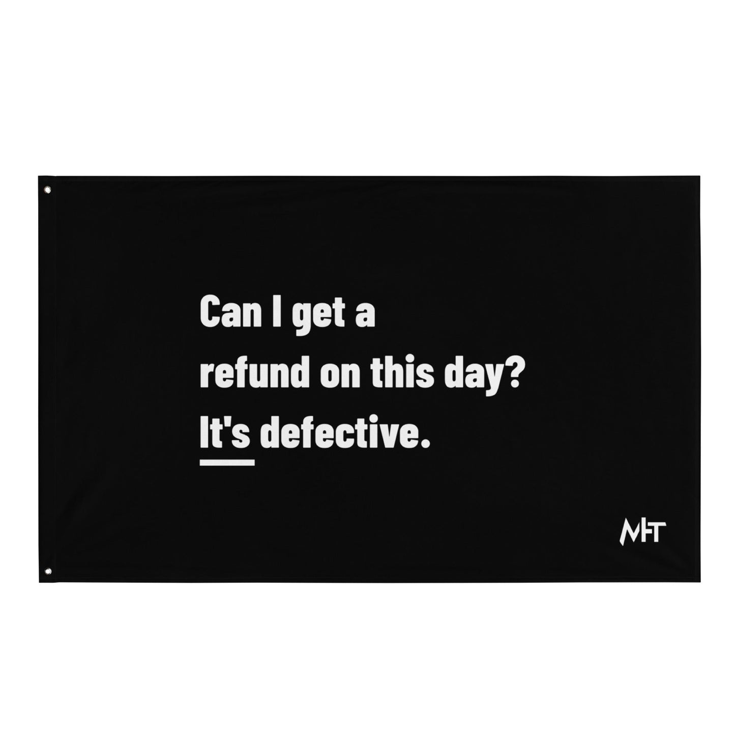 Can I Get a Refund on this Day? It's Defective - Flag by DarkByteGear