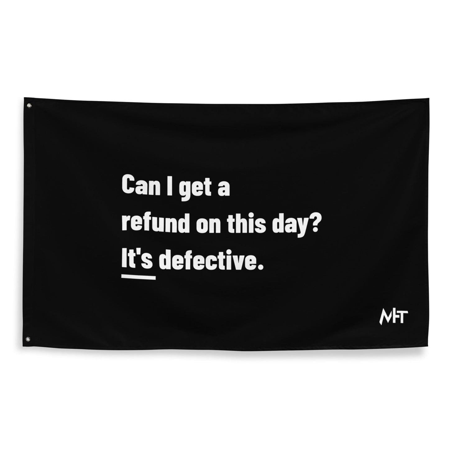 Can I Get a Refund on this Day? It's Defective - Flag by DarkByteGear