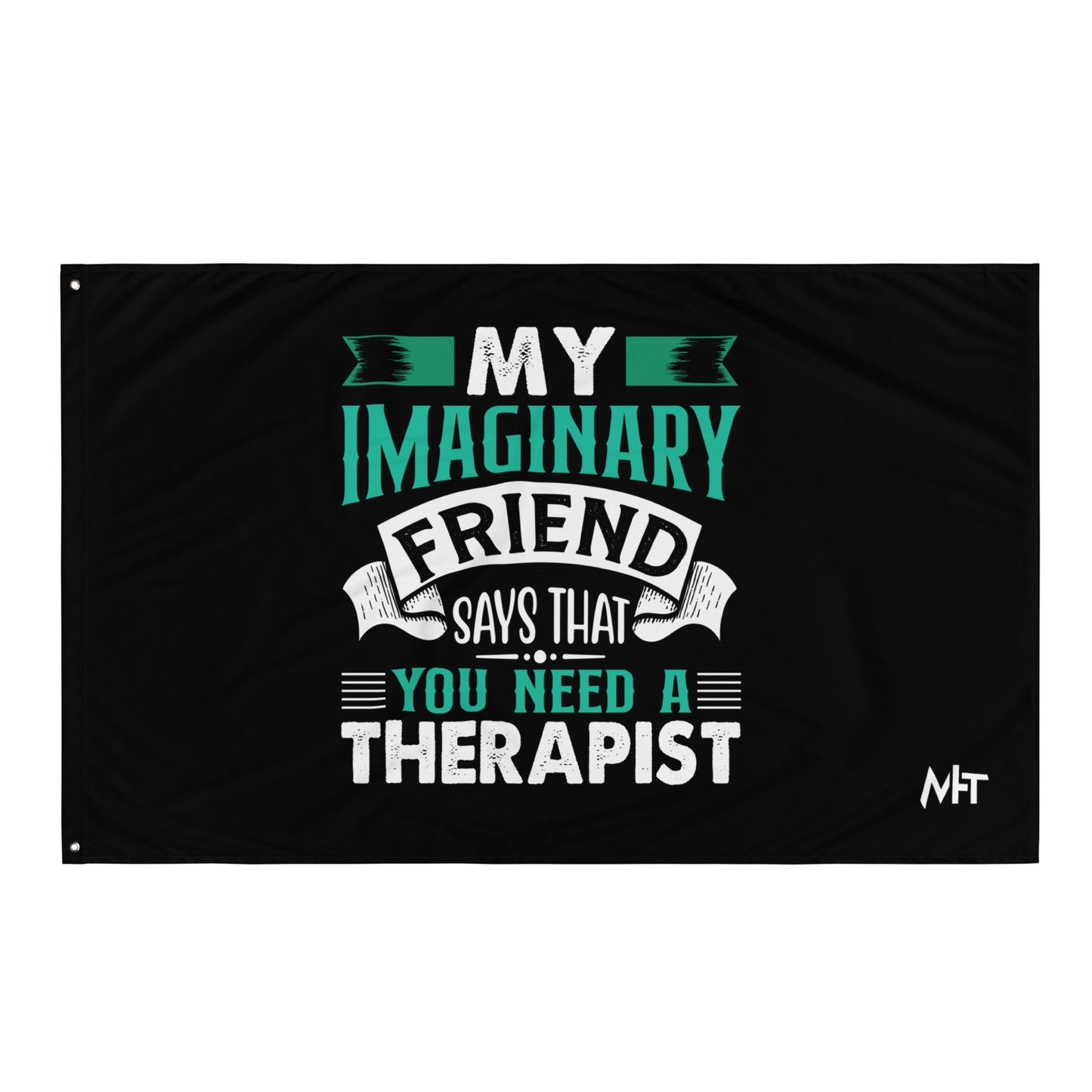 My imaginary friend Says you Need a therapist - Flag by DarkByteGear