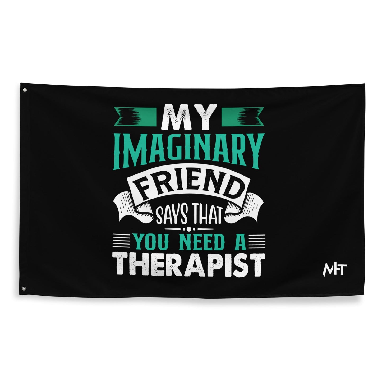 My imaginary friend Says you Need a therapist - Flag by DarkByteGear