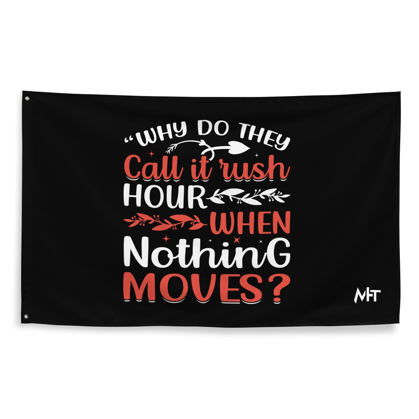 Why do they say Rush Hours, when nothing moves? - Flag by DarkByteGear