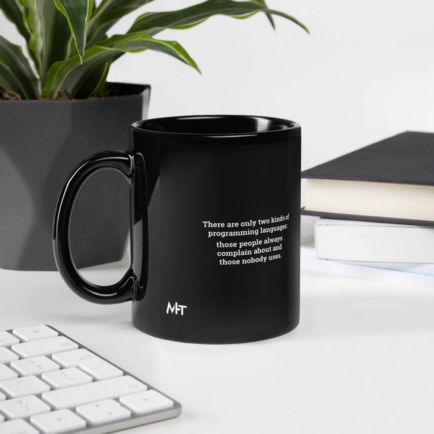 There are only two kinds of programming languages those people always complain about and those nobody uses - Black Glossy Mug by DarkByteGear