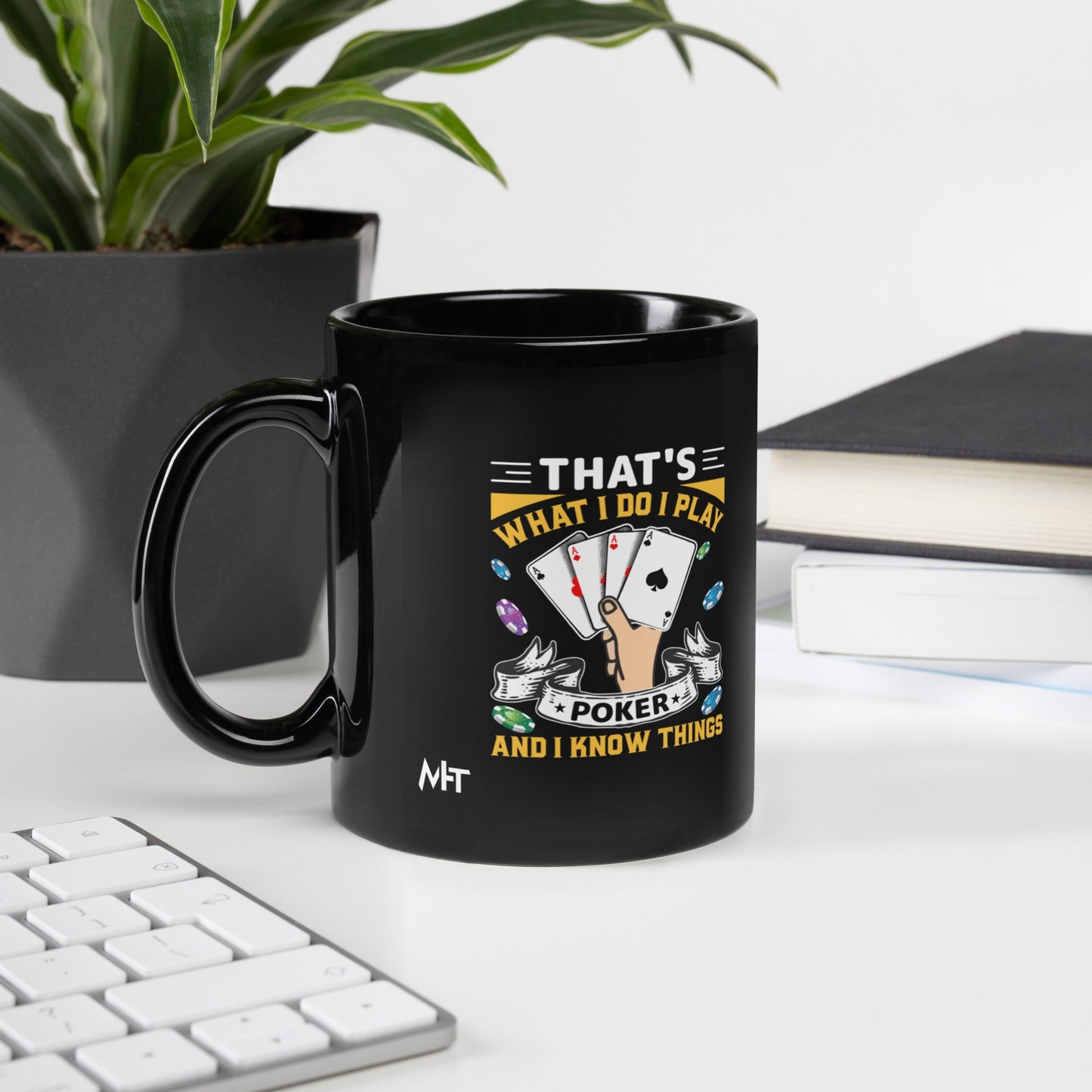 That's what I Do; I Play Poker and I Know Things - Black Glossy Mug by DarkByteGear
