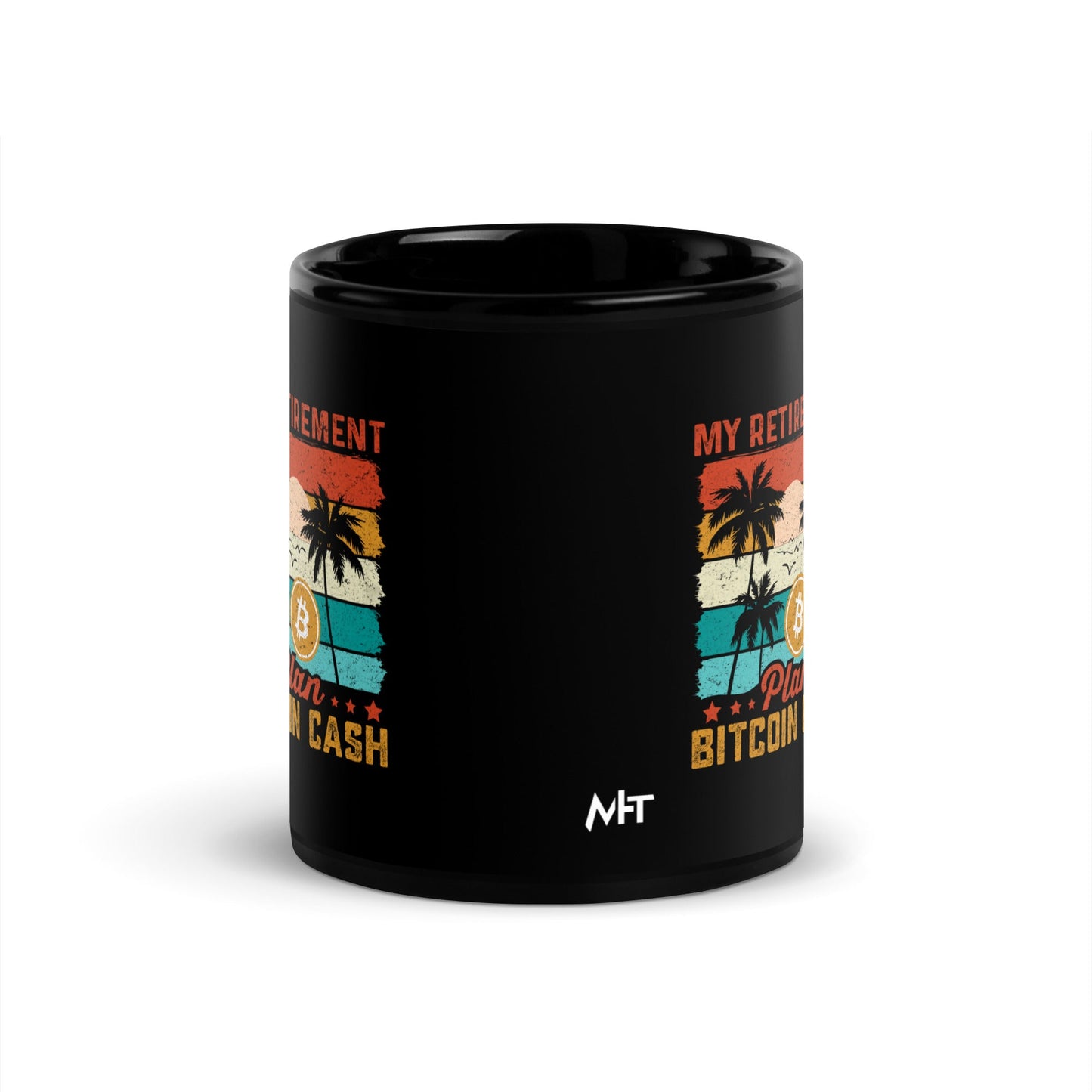 My Retirement Plan: Bitcoin Cash - Black Glossy Mug by DarkByteGear