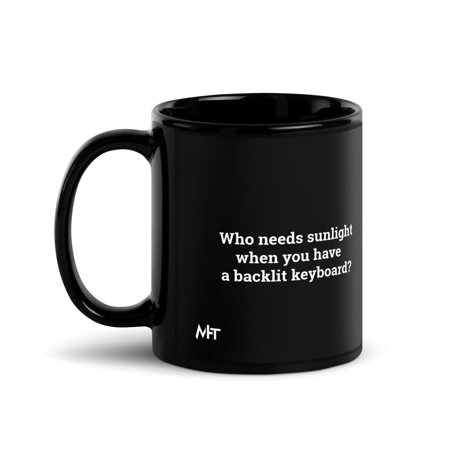 Who needs Sunlight? - Black Glossy Mug by DarkByteGear