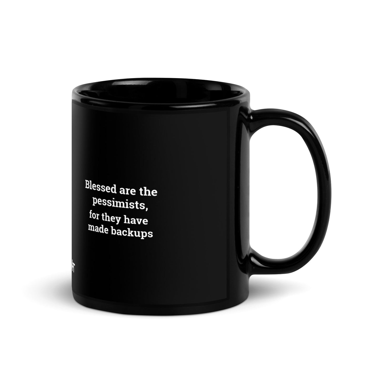 Blessed are the pessimists for they have made backups V1 - Black Glossy Mug by DarkByteGear