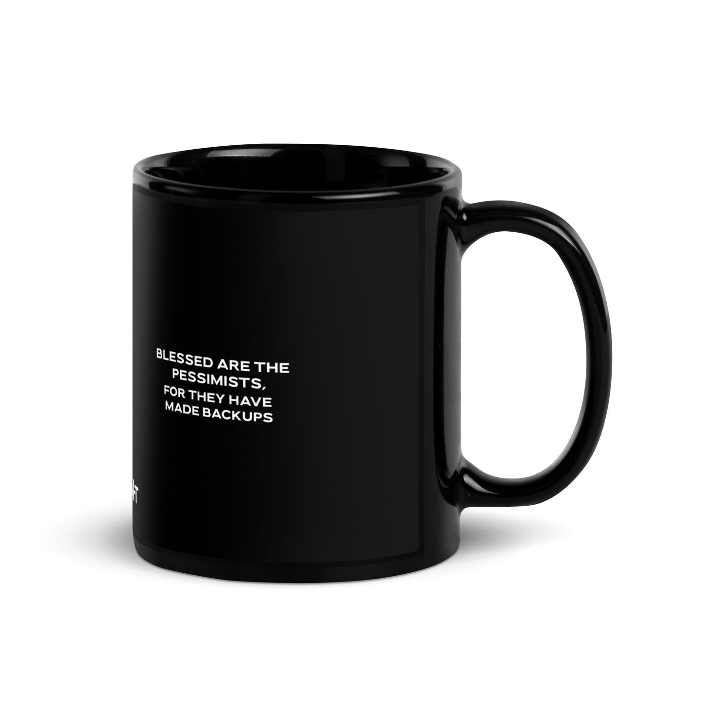 Blessed are the pessimists for they have made backups V2 - Black Glossy Mug by DarkByteGear