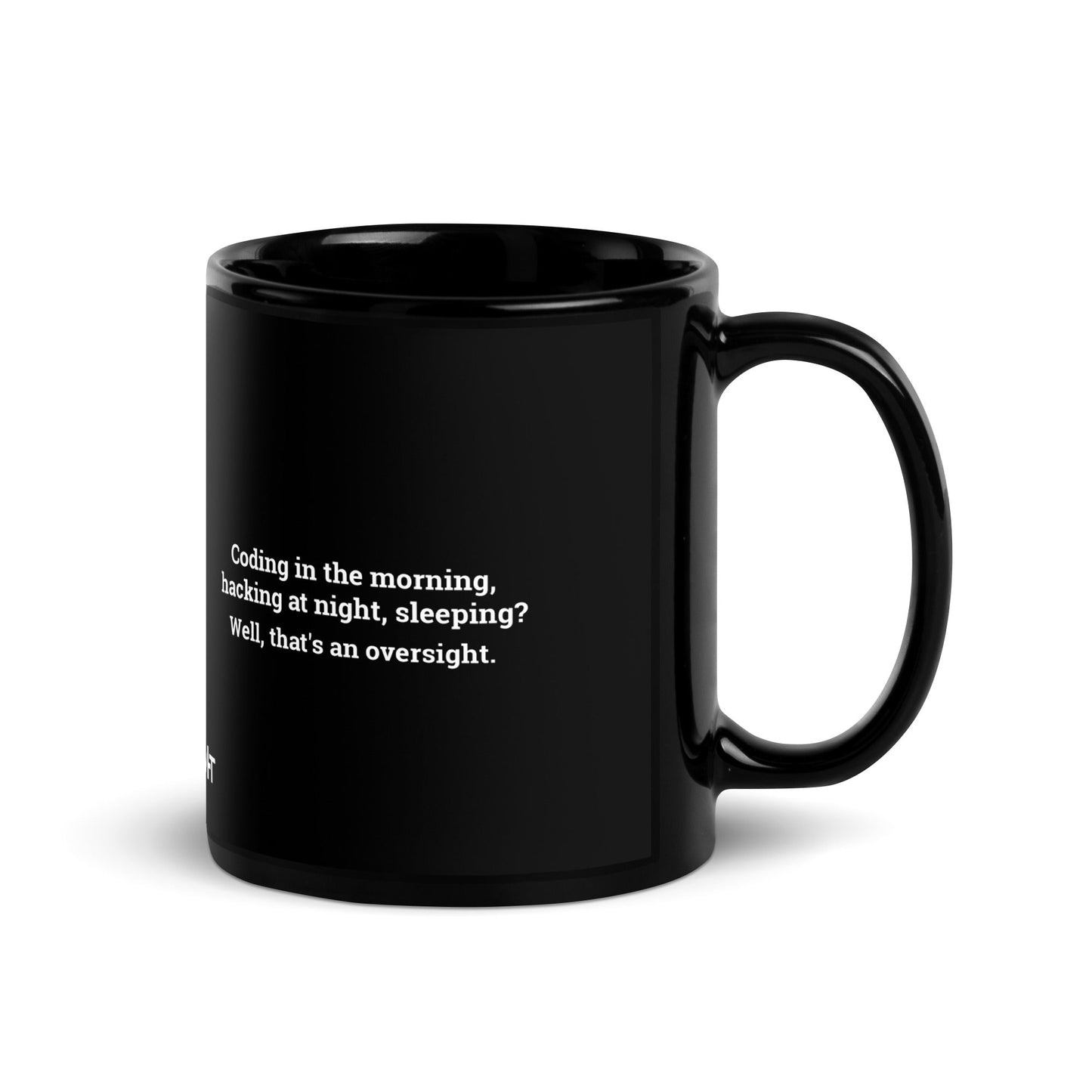 Coding in the morning, hacking at night - Black Glossy Mug by DarkByteGear