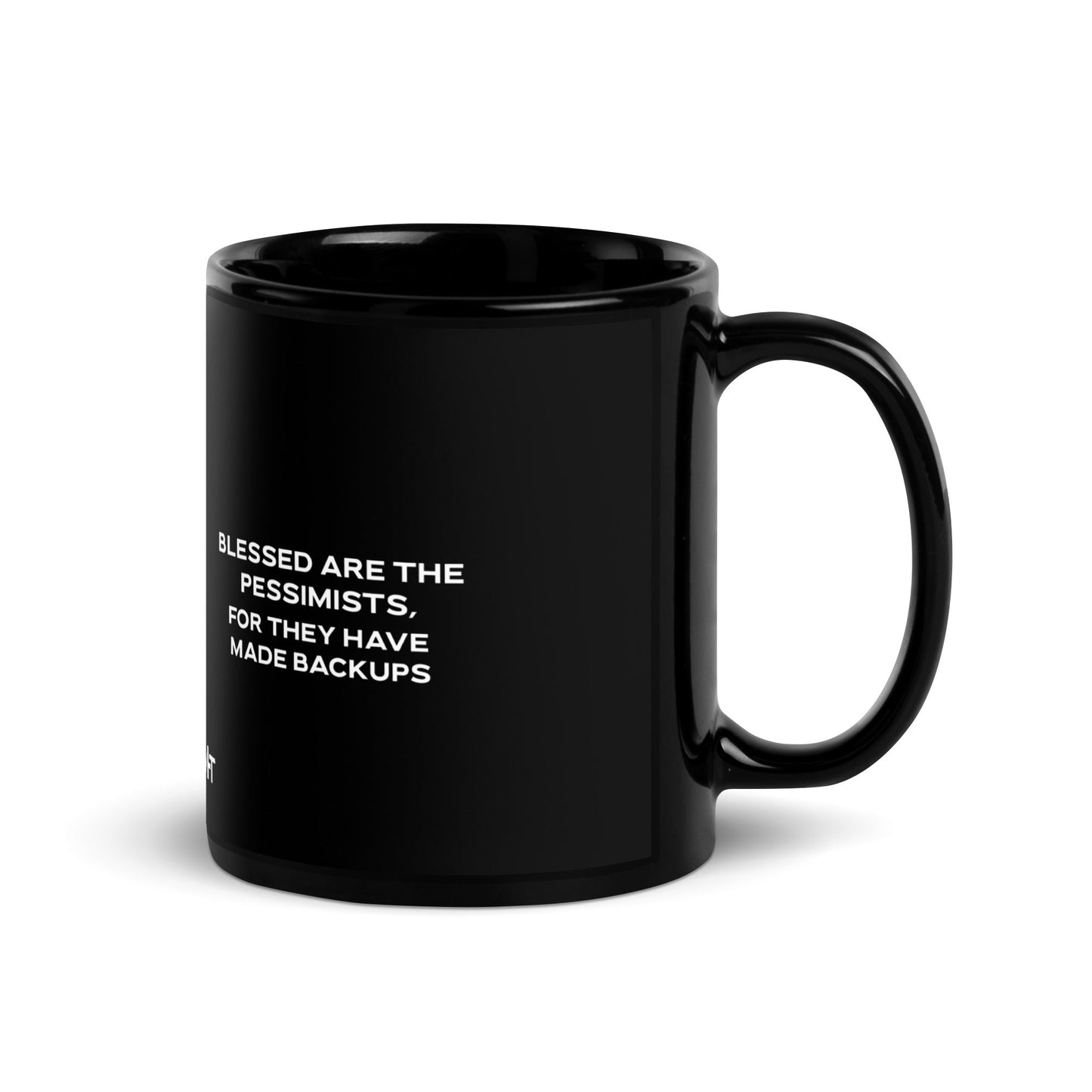 Blessed are the pessimists for they have made backups V2 - Black Glossy Mug by DarkByteGear