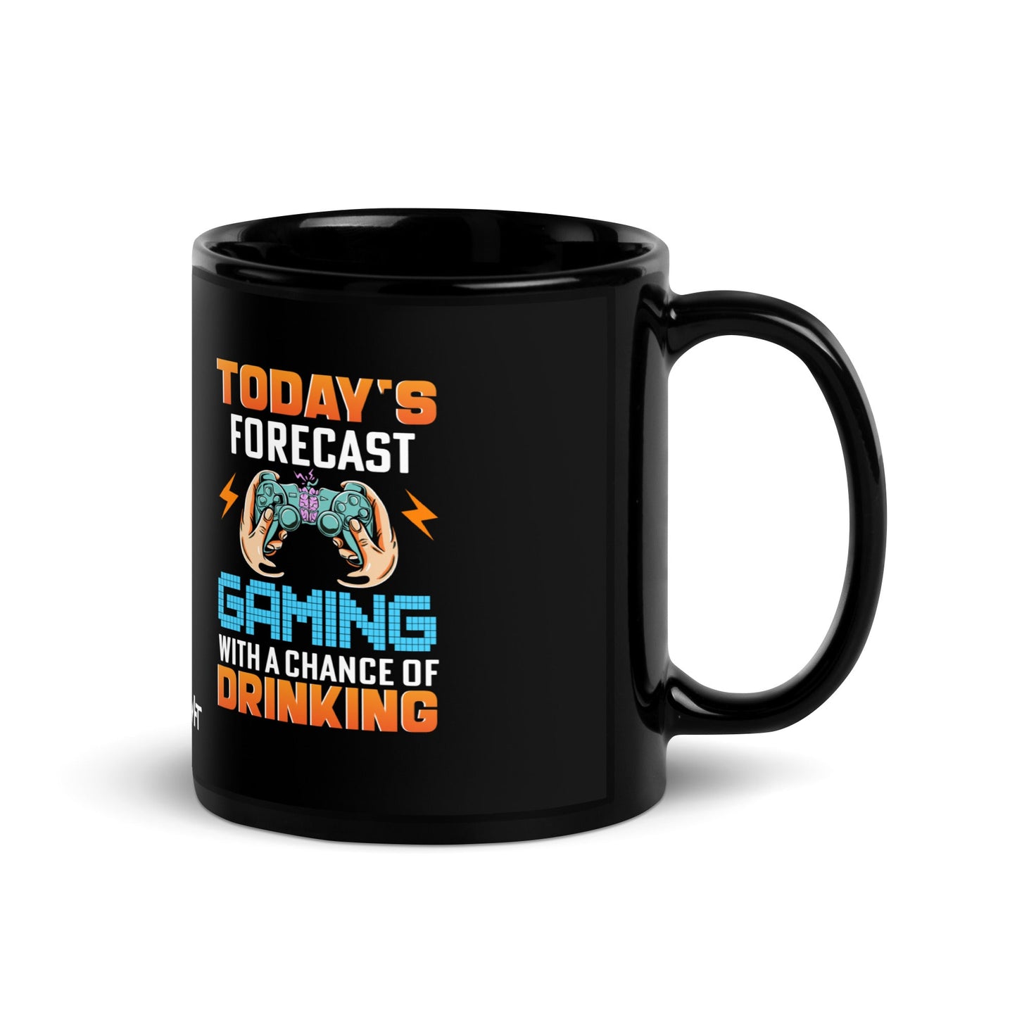 Today's Forecast; Gaming with a Chance of Drinking - Black Glossy Mug by DarkByteGear