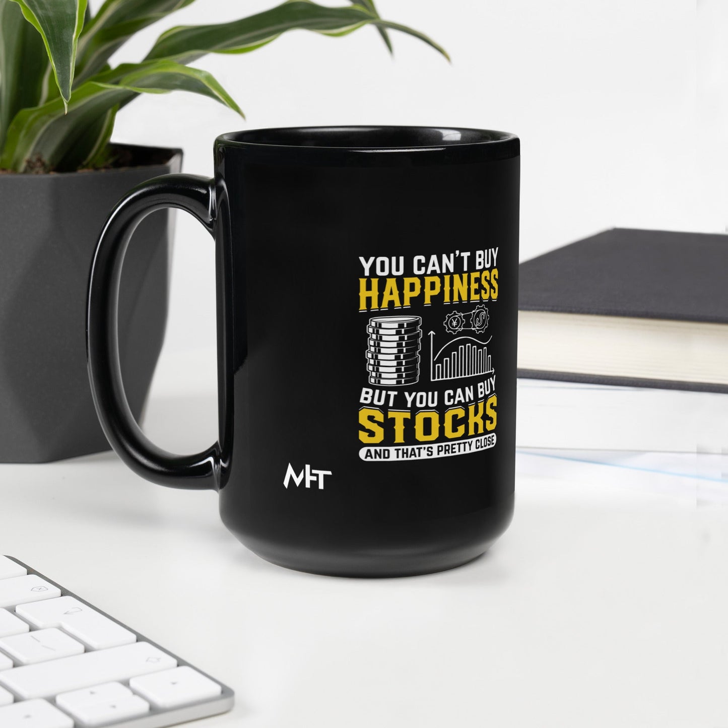 Money can't Buy you happiness but it can Buy you Stock and that was close - Black Glossy Mug by DarkByteGear