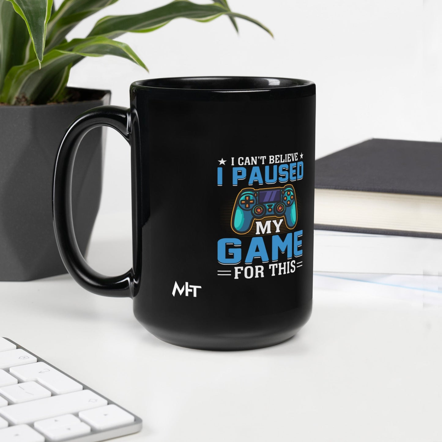 I can't Believe I Paused my Game for this - Black Glossy Mug by DarkByteGear